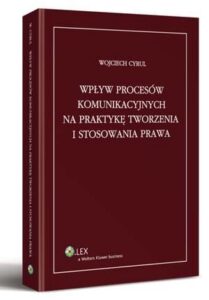 Okładka: Wpływ procesów komunikacyjnych na praktykę tworzenia i stosowania prawa