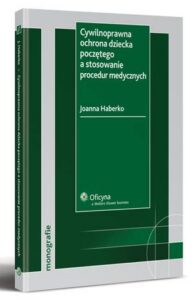 Okładka: Cywilnoprawna ochrona dziecka poczętego a stosowanie procedur medycznych