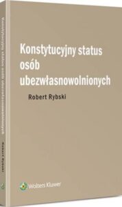 Okładka: Konstytucyjny status osób ubezwłasnowolnionych