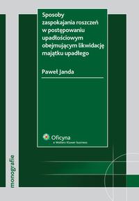 Okładka: Sposoby zaspokajania roszczeń w postępowaniu upadłościowym obejmującym likwidację majątku upadłego