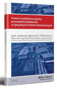Okładka: Prawne i podatkowe aspekty prowadzenia działalności w Specjalnych Strefach Ekonomicznych
