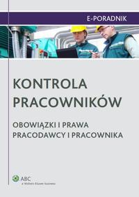 Okładka: Kontrola pracowników. Obowiązki i prawa pracodawcy i pracownika