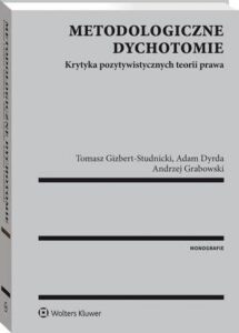 Okładka: Metodologiczne dychotomie. Krytyka pozytywistycznych teorii prawa