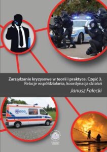 Okładka: Zarządzanie kryzysowe w teorii i praktyce. Cz. 3 Relacje współdziałania, koordynacja działań
