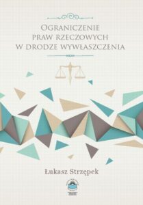 Okładka: Ograniczenie praw rzeczowych w drodze wywłaszczenia