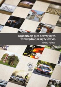 Okładka: Organizacja gier decyzyjnych w zarządzaniu kryzysowym
