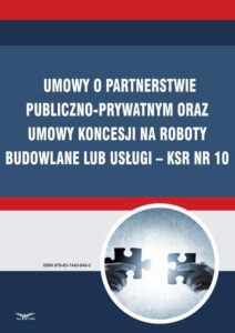 Okładka: Umowy o partnerstwie publiczno-prywatnym oraz umowy koncesji na roboty budowlane lub usługi – KSR Nr 10