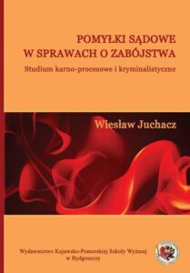 Okładka: Pomyłki sądowe w sprawach o zabójstwa. Studium karno-procesowe i kryminalistyczne