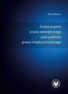 Okładka: Osoba prawna prawa wewnętrznego jako podmiot prawa międzynarodowego