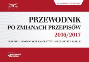 Okładka: Przewodnik po zmianach przepisów 2016/2017 dla księgowych i kadrowych z sektora publicznego