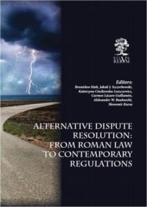 Okładka: Alternative Dispute Resolution: From Roman Law to Contemporary Regulations