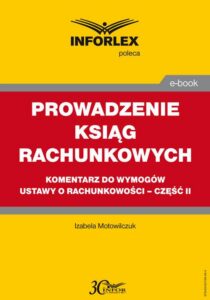 Okładka: PROWADZENIE KSIĄG RACHUNKOWYCH komentarz do wymogów ustawy o rachunkowości – część II