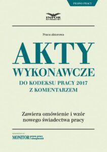 Okładka: Akty wykonawcze do Kodeksu pracy 2017 z komentarzem