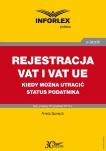 Okładka: REJESTRACJA VAT I VAT UE kiedy można utracić status podatnika