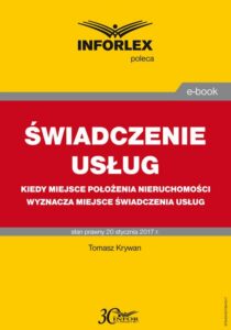 Okładka: ŚWIADCZENIE USŁUG Kiedy miejsce położenia nieruchomości wyznacza miejsce świadczenia usług