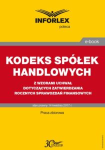 Okładka: KODEKS SPÓŁEK HANDLOWYCH z wzorami uchwał dotyczących zatwierdzania rocznych sprawozdań finansowych