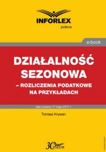 Okładka: Działalność sezonowa – rozliczenia podatkowe na przykładach
