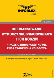 Okładka: Dofinansowanie wypoczynku pracowników i ich rodzin - rozliczenia podatkowe, ZUS i ewidencja księgowa