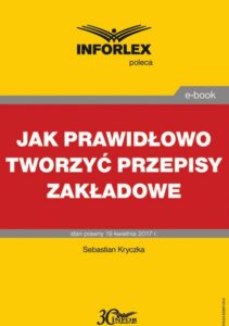 Okładka: Jak prawidłowo tworzyć przepisy zakładowe