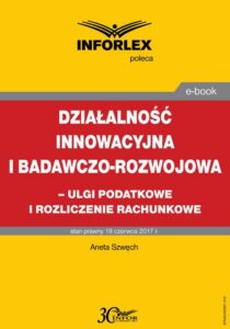 Okładka: Działalność innowacyjna i badawczo-rozwojowa - ulgi i rozliczenia rachunkowe