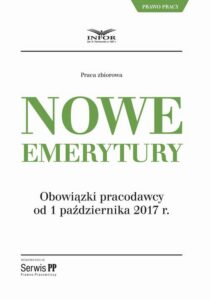 Okładka: Nowe emerytury. Obowiązki pracodawcy po zmianach od 1 października 2017