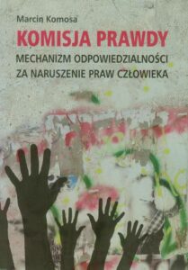 Okładka: Komisja prawdy. Mechanizm odpowiedzialności za naruszenie praw człowieka