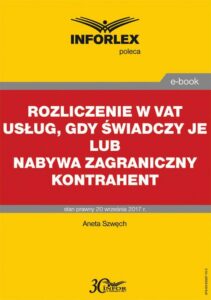 Okładka: Rozliczenie w VAT usług, gdy świadczy je lub nabywa zagraniczny kontrahent