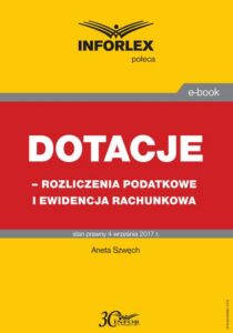 Okładka: Dotacje - rozliczenia podatkowe i ewidencja rachunkowa