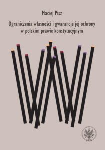 Okładka: Ograniczenia własności i gwarancje jej ochrony w polskim prawie konstytucyjnym