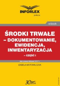 Okładka: Środki trwałe – dokumentowanie, ewidencja i inwentaryzacja – część I