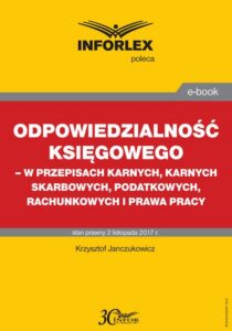 Okładka: Odpowiedzialność księgowego - w przepisach karnych, karnych skarbowych, podatkowych, rachunkowych i prawa pracy