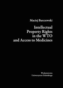 Okładka: Intellectual Property Rights in the WTO and Access to Medicines