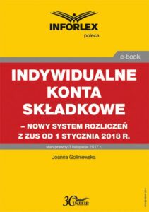 Okładka: Indywidualne konta składkowe – nowy system rozliczeń z ZUS od 1 stycznia 2018