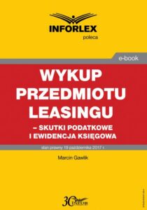 Okładka: Wykup przedmiotu leasingu – skutki podatkowe i ewidencja księgowa