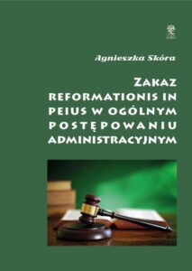 Okładka: Zakaz reformationis in peius w ogólnym postępowaniu administracyjnym