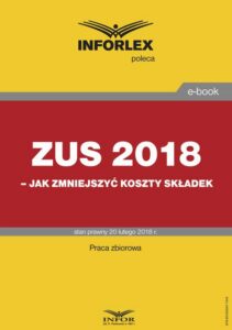 Okładka: ZUS 2018 – jak zmniejszyć koszty składek