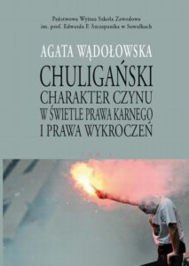 Okładka: Chuligański charakter czynu w świetle prawa karnego i prawa wykroczeń. T. 1. Modele prawnokarnej walki z chuligaństwem w Polsce w latach 1950-1997