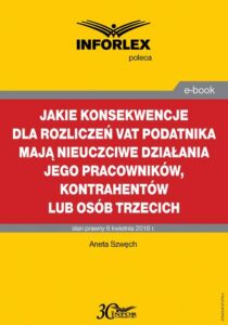 Okładka: Jakie konsekwencje dla rozliczeń VAT podatnika mają nieuczciwe działania jego pracowników, kontrahentów lub osób trzecich