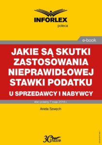 Okładka: Jakie są skutki zastosowania nieprawidłowej stawki podatku u sprzedawcy i nabywcy