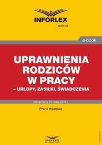 Okładka: Uprawnienia rodziców w pracy – urlopy, zasiłki, świadczenia