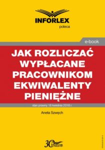 Okładka: Jak rozliczać wypłacane pracownikom ekwiwalenty pieniężne – podatki dochodowe, prawo pracy, składki ZUS i ewidencja księgowa