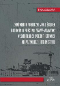Okładka: Zamówienia publiczne jako środek budowania państwa w sytuacjach pokonfliktowych na przykładzie Afgan