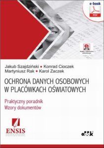 Okładka: Ochrona danych osobowych w placówkach oświatowych – praktyczny poradnik – wzory dokumentów (e-book z suplementem elektronicznym)