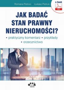 Okładka: Jak badać stan prawny nieruchomości? Praktyczny komentarz. Przykłady. Orzecznictwo
