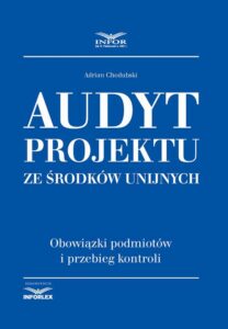 Okładka: Audyt projektu ze środków unijnych. Obowiązki podmiotów i przebiegu kontroli