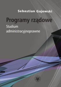 Okładka: Programy rządowe. Studium administracyjnoprawne