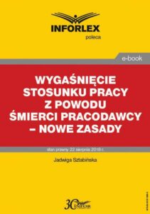 Okładka: Wygaśnięcie stosunku pracy z powodu śmierci pracodawcy – nowe zasady