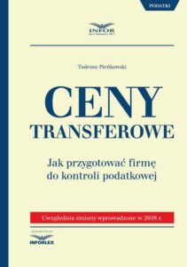 Okładka: Ceny transferowe.Jak przygotować firmę do kontroli podatkowej. Uwzględnia zmiany wprowadzone w 2018 r.