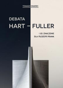 Okładka: Debata Hart-Fuller i jej znaczenie dla filozofii prawa