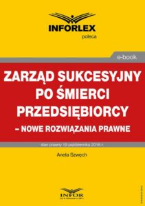 Okładka: Zarząd sukcesyjny po śmierci przedsiębiorcy – nowe rozwiązania prawne